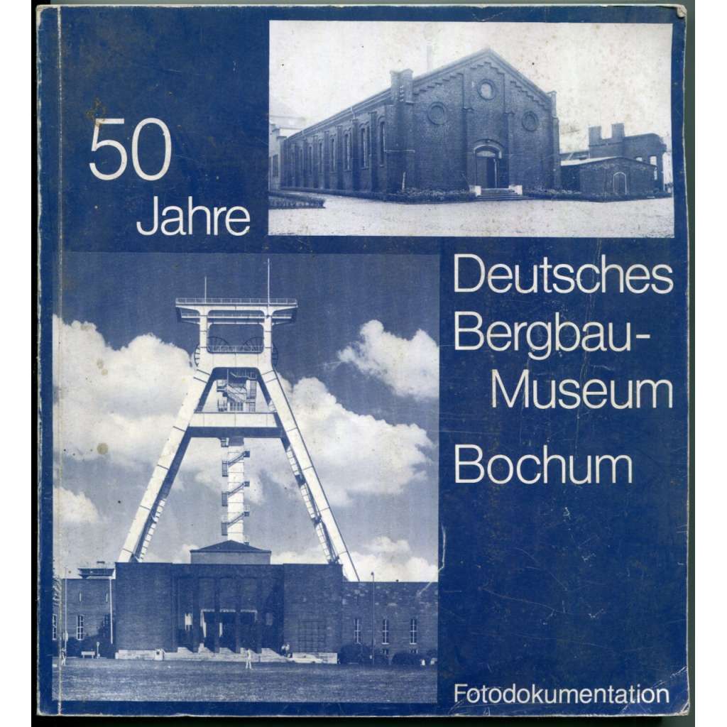 50 Jahre Deutsches Bergbau-Museum Bochum (Grußworte, Festvortrag, Fotodokumentation) [50 let hornického muzea Bochum, montánní archeologie, dějiny hornictví a dolování]