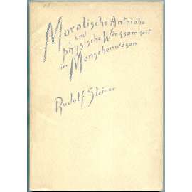 Moralische Antriebe und physische Wirksamkeit im Menschenwesen [psychologie; antroposofie; etika]
