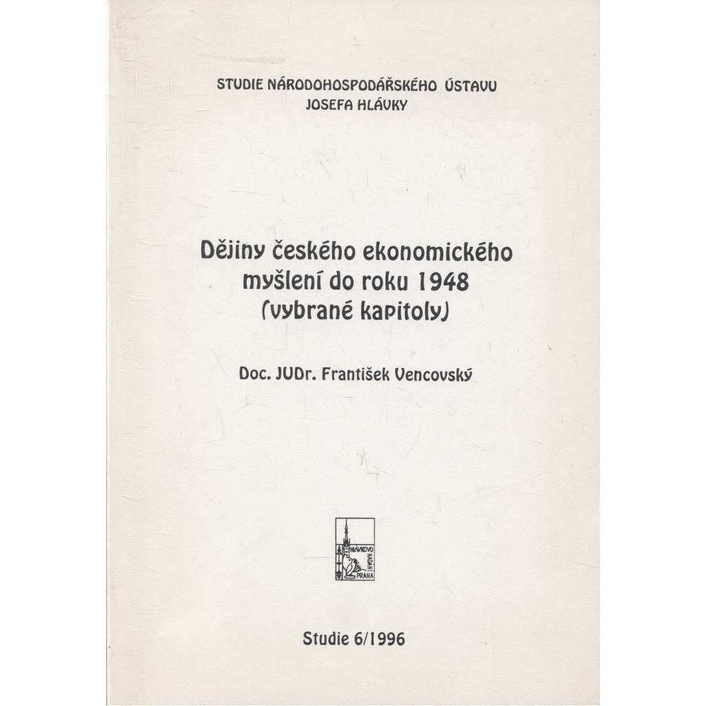 Dejiny českého ekonomického myšlení do roku 1948 (Studie Národohospodářského ústavu)