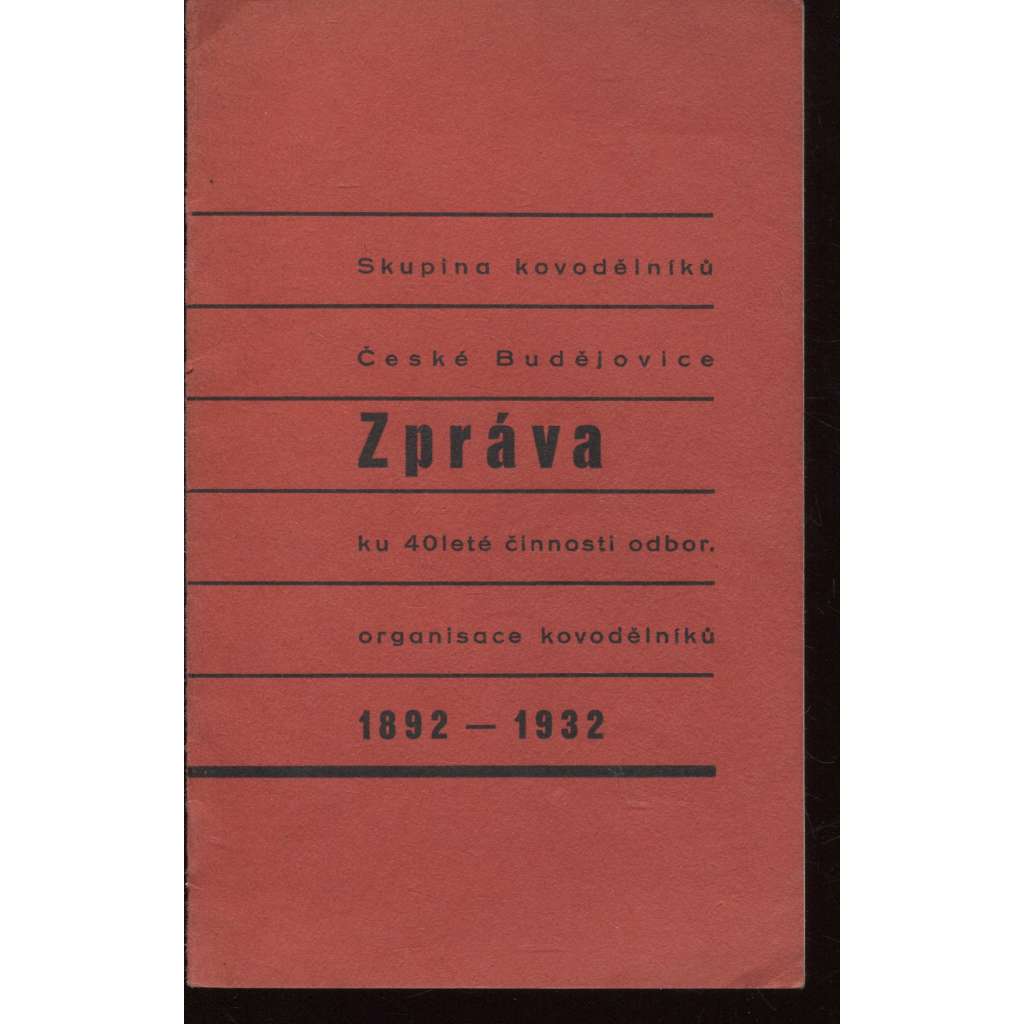 Zpráva ku 40leté činnosti odbor. organisace kovodělníků 1892-1932