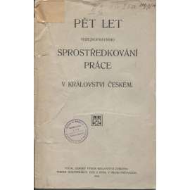 Pět let veřejnoprávního sprostředkování práce v Království českém