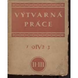 Výtvarná práce, ročník IV., sešit 2. a 3./1925