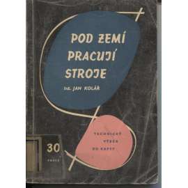 Pod zemí pracují stroje (hornictví, uhlí)