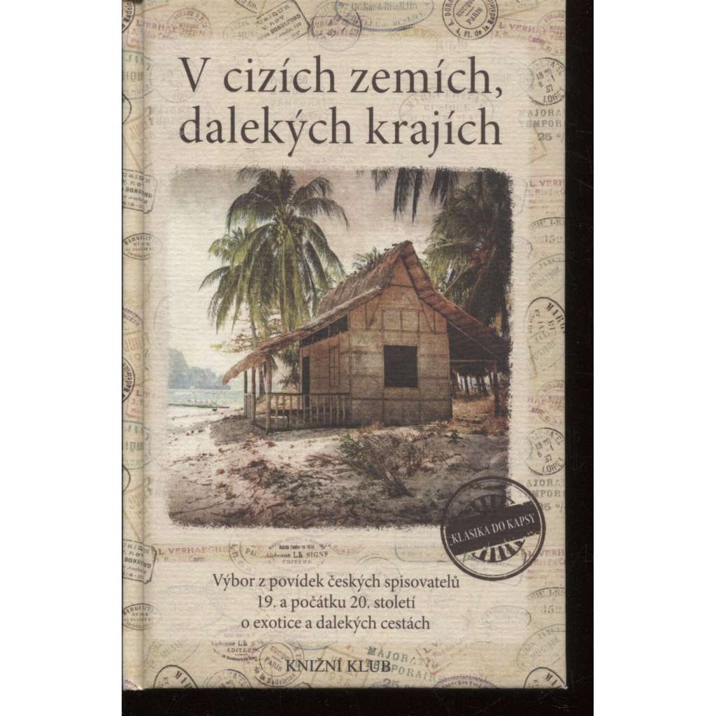 V cizích zemích, dalekých krajích. Výbor z povídek českých spisovatelů 19. a 20. století o exotice a dalekých cestách