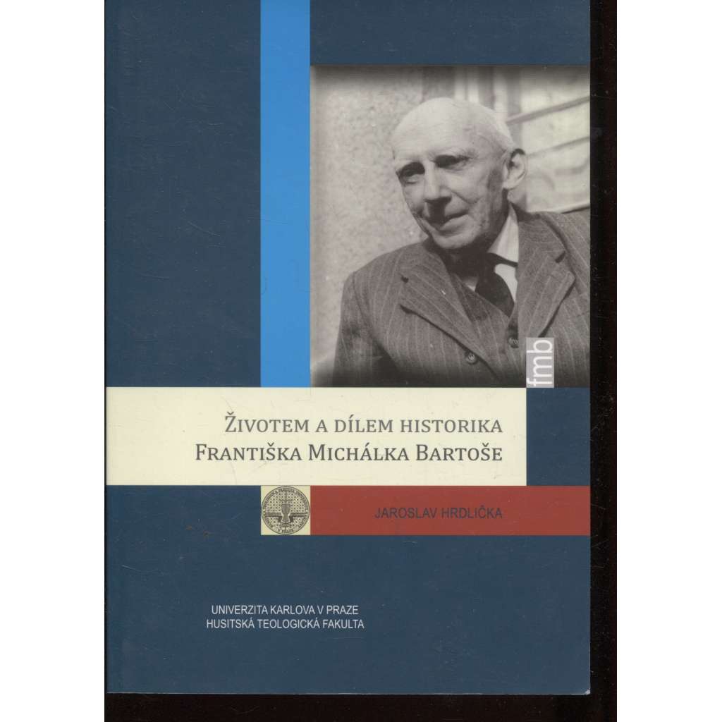 Životem a dílem Františka Michálka Bartoše (František Michálek Bartoš)