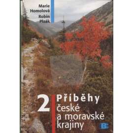 Příběhy české a moravské krajiny 2. [obsahuje tipy na výlety, průvodce]