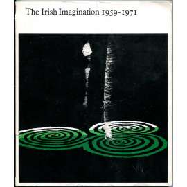 The Irish Imagination 1959-71 ["Irská imaginace"; irské moderní umění; Irsko]