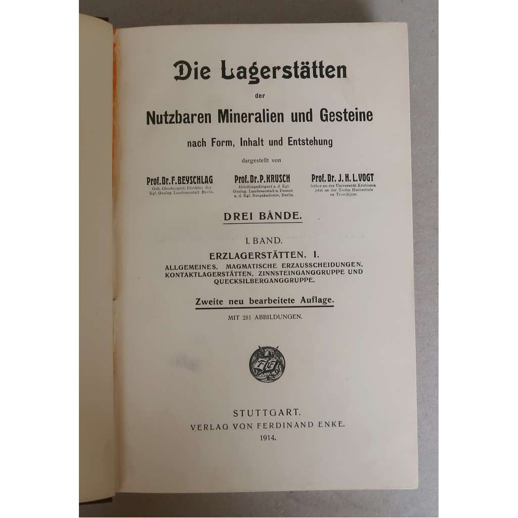 Erzlagerstätten. I =Die Lagerstätten der nutzbaren Mineralien und Gesteine nach Form, Inhalt und Entstehung; 1. Band [Rudná ložiška; geologie, mineralogie, nerosty a horniny, hornictví]
