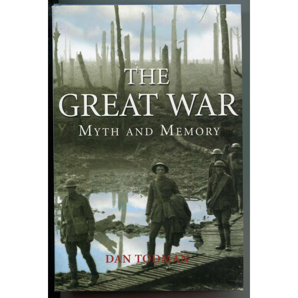 The Great War. Myth and Memory [První světová válka. Mýtus a paměť]
