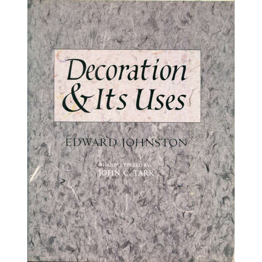 Decoration and Its Uses. Transcribed by John Charles Tarr [kaligrafie, stará písma, paleografie, typografe]