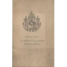 O městě slavném rydlo zpívá (podpis Vladimír Thiele) - poezie