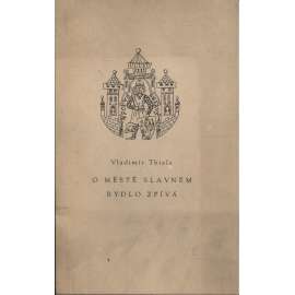 O městě slavném rydlo zpívá (podpis Vladimír Thiele) - poezie