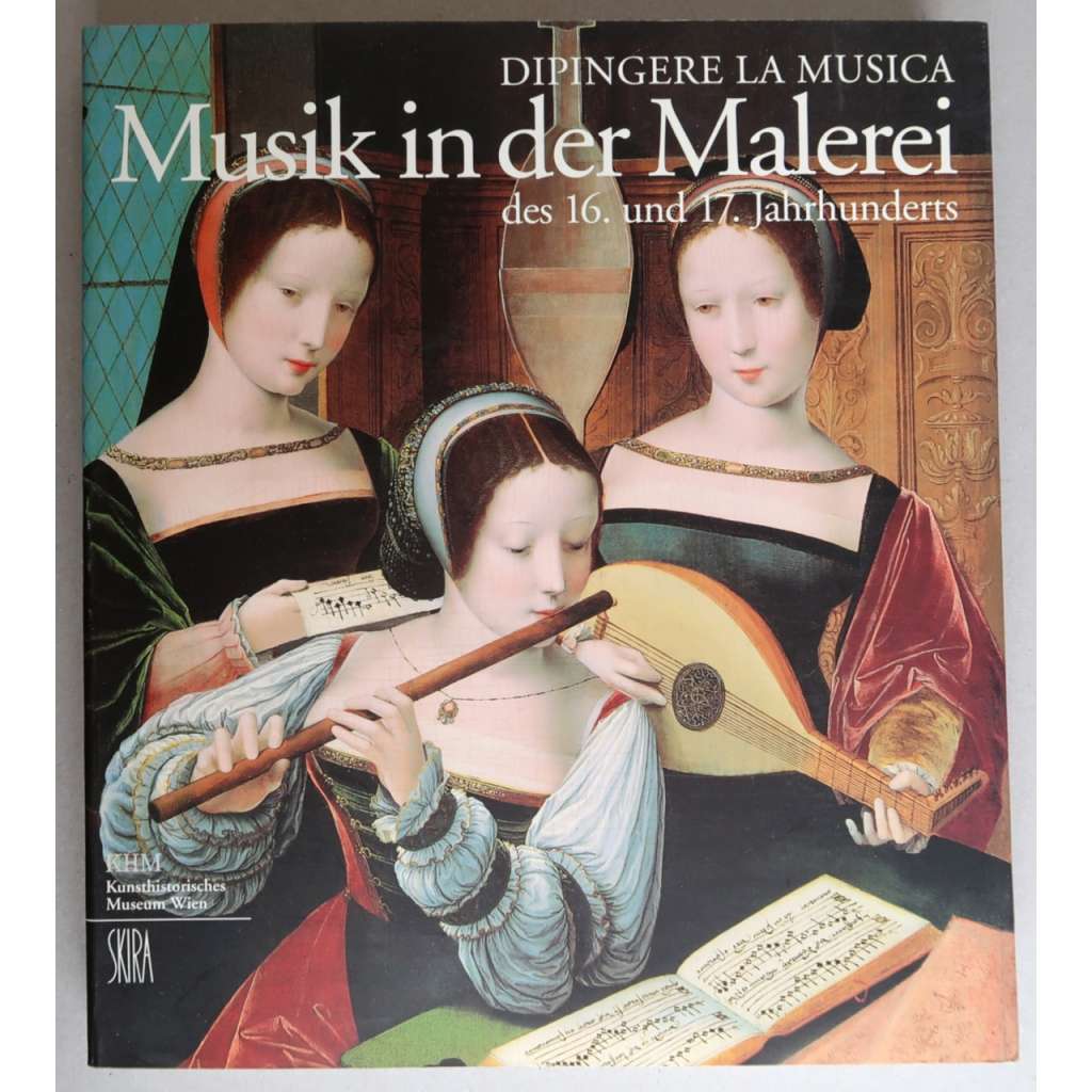 Dipingere la musica: Musik in der Malerei des 16. und 17. Jahrhunderts [Hudba v malířství 16. a 17. století; dějiny umění] HOL