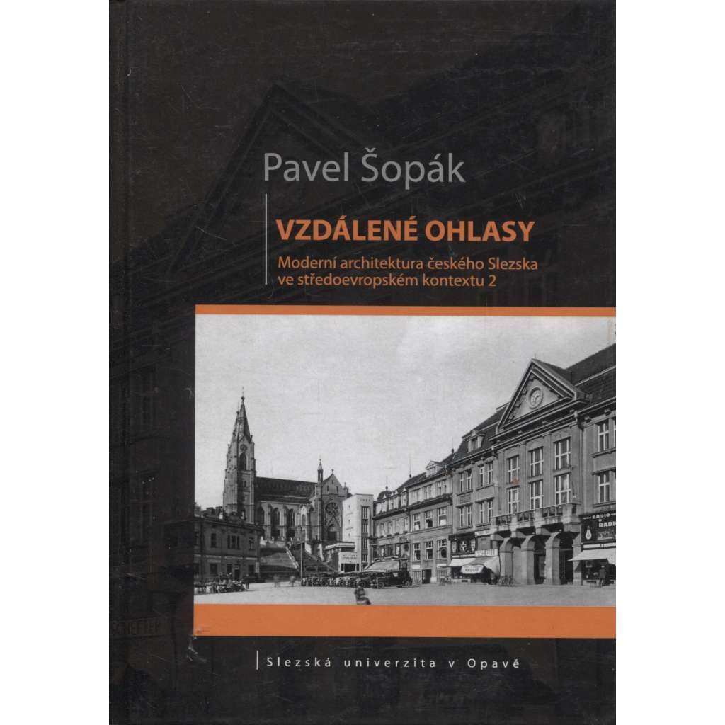 Vzdálené ohlasy: Moderní architektura českého Slezska ve středoevropském kontextu 2 (Slezsko)