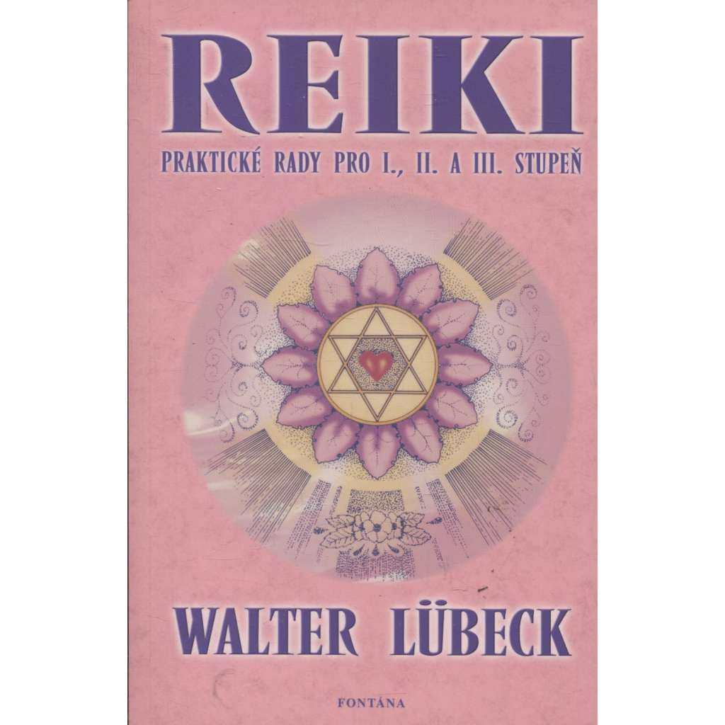 Reiki - Praktické rady pro I., II. a III. stupeň