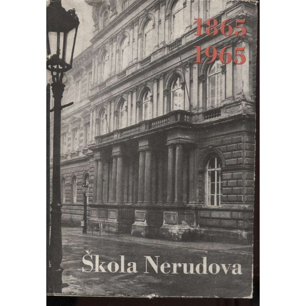 Škola Nerudova (Hellichova - Gymnázium Jana Nerudy, Praha Malá Strana - Sborník k 100. výročí založení české střední školy na Malé Straně)