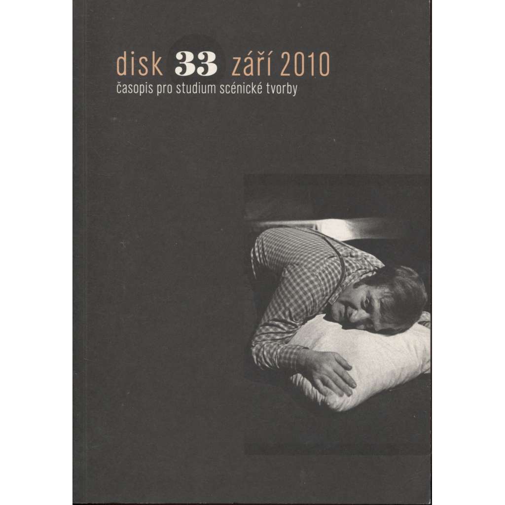 Disk 33/2010. Časopis pro studium scénické tvorby