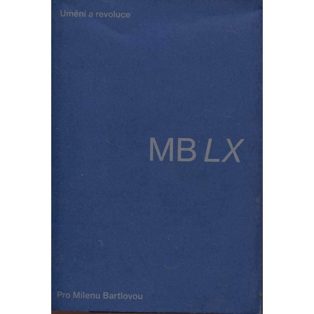 Umění a revoluce. MB LX (Milena Bartlová, 60 let)
