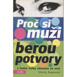 Proč si muži berou potvory a hodné holky zůstanou na ocet