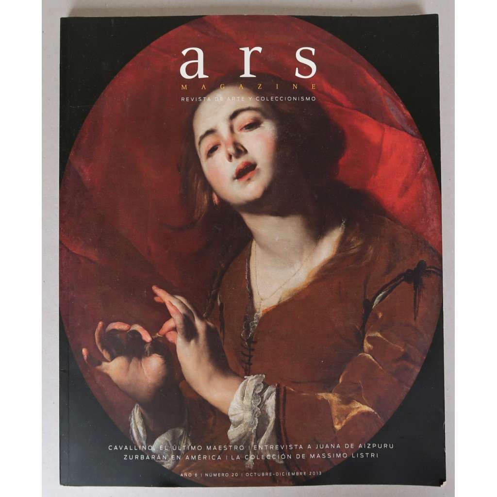 Ars magazine. Revista de arte y coleccionismo. Ano 6, numero 20, octubre-dicembre 2013 [dějiny umění, sběratelství, architektura, současné umění, časopisy] HOL