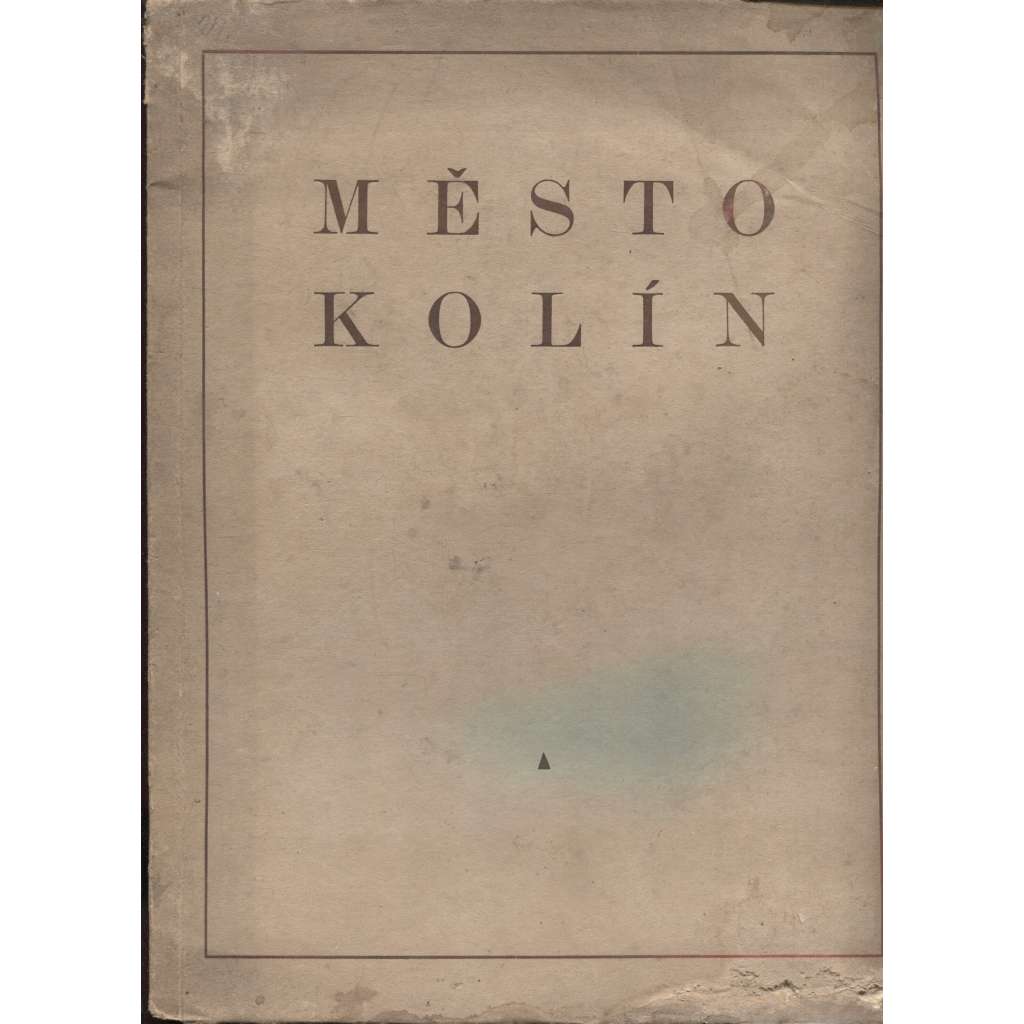 Město Kolín - Jeho vývoj dějinný, kulturní, obchodní a průmyslový (14 ilustrací Zdeněk Rykr) - pošk.
