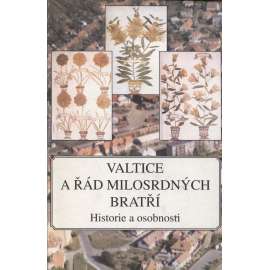 Valtice a Řád milosrdných bratří. Historie a osobnosti