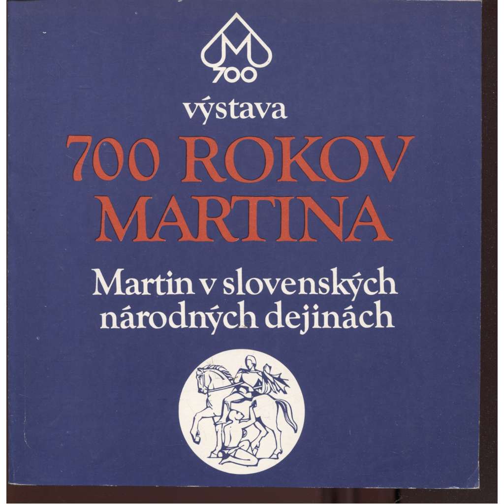700 rokov Martina (Slovensko, Martin) - katalog výstavy