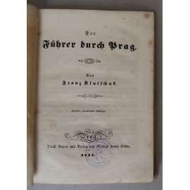 Der Führer durch Prag [Průvodce pro Praze, Praha a okolí v 1. polovině 19. století, Pragensia, cestování, pražské památky a zajímavosti]