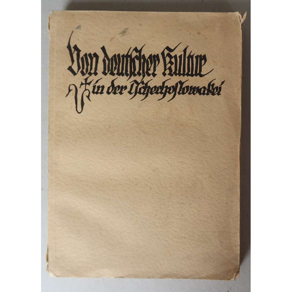 Von deutscher Kultur in der Tschechoslowakei. Aus Anlaß der Ausstellung für zeitgenössische Kultur in Brünn 1928 [Sudetští Němci, Československo, kulturní dějiny, etnografie, národopis]