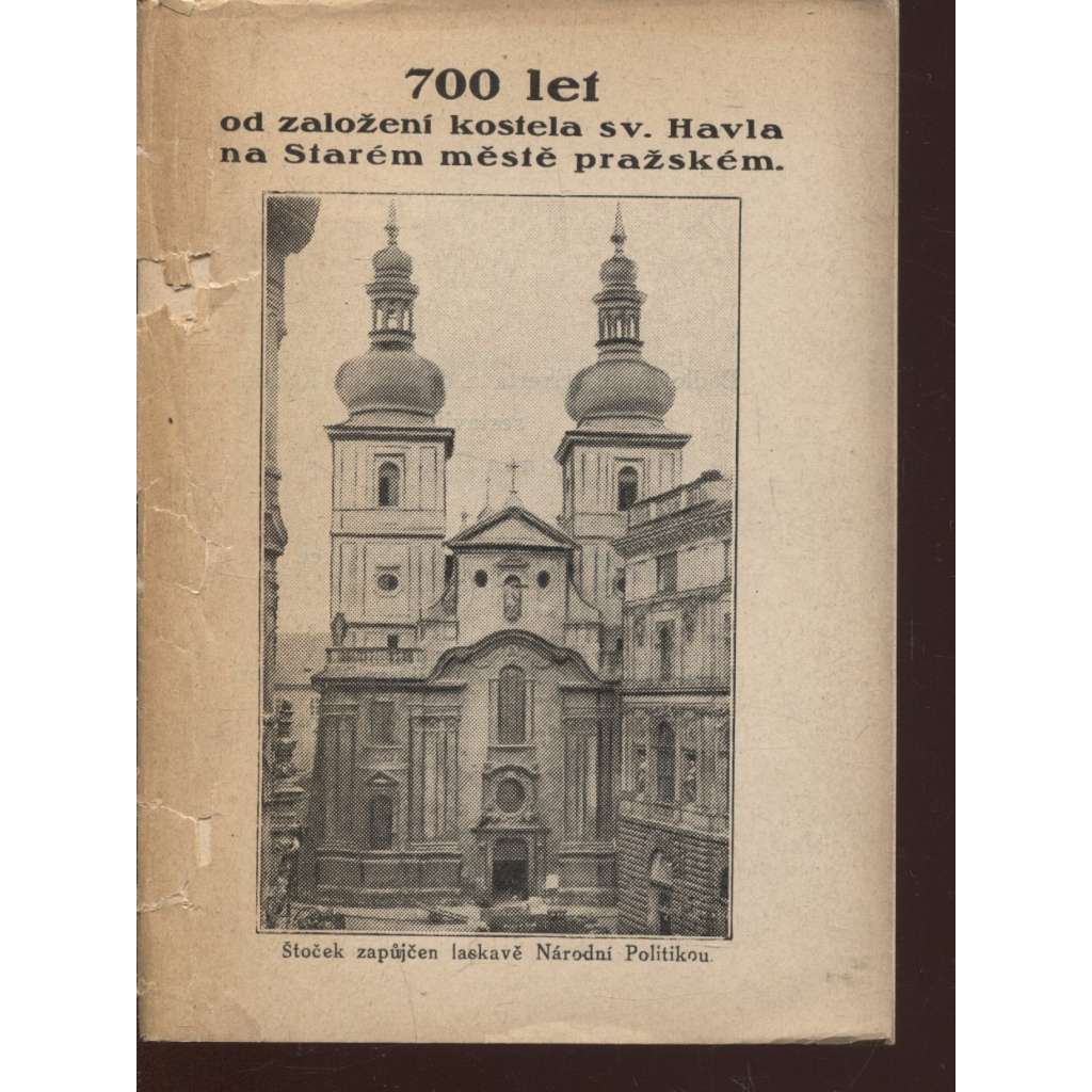 700 let od založení kostela sv. Havla na Starém městě pražském (Praha)