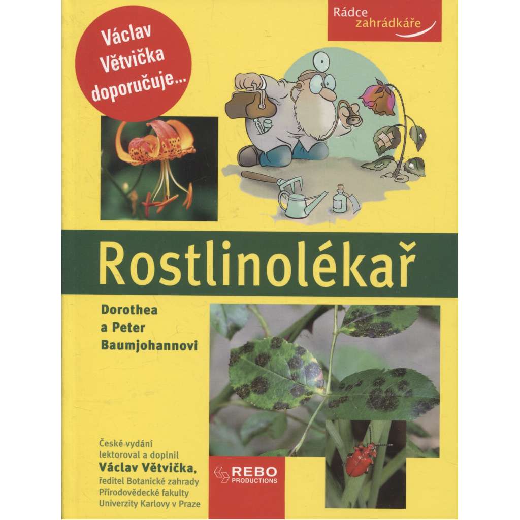 Rostlinolékař [rady pro zahrádkáře, pěstování rostlin a jejich ochrana]