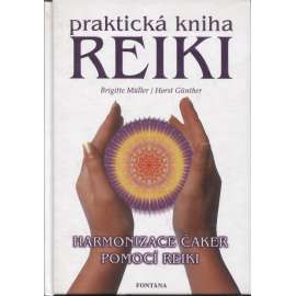 Praktická kniha Reiki. Harmonizace čaker pomocí reiky