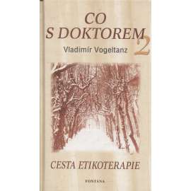 Co s doktorem 2 Cesta etikoterapie Co s doktorem 2 Cesta etikoterapie