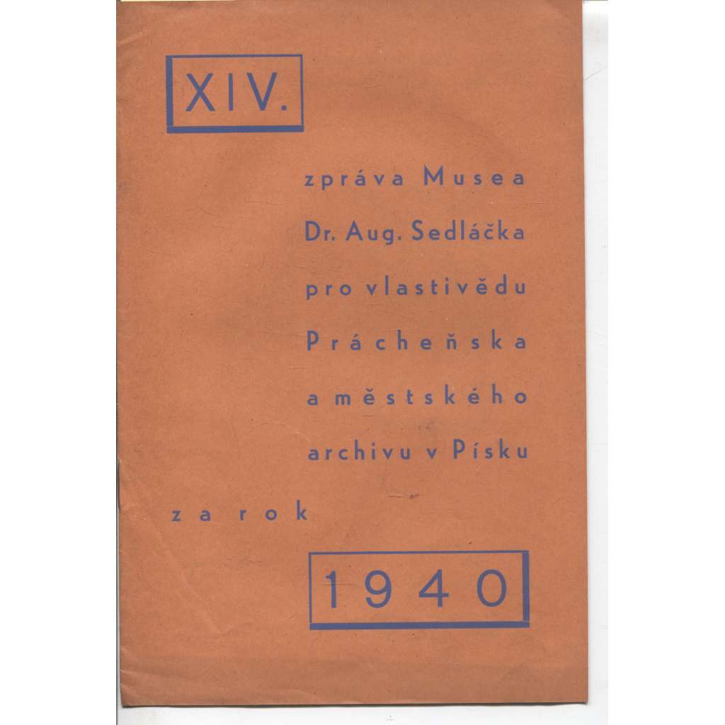 XIV. zpráva Musea Dr. Aug. Sedláčka pro vlastivědu Prácheňska a městského archivu v Písku za rok 1940 (Písek)
