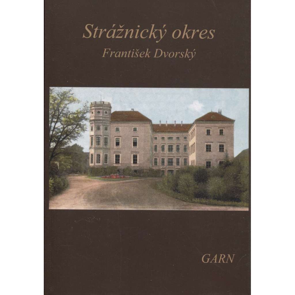 Strážnický okres - Vlastivěda moravská (reedice) Strážnice (Nakladatelství Garn, 2009)