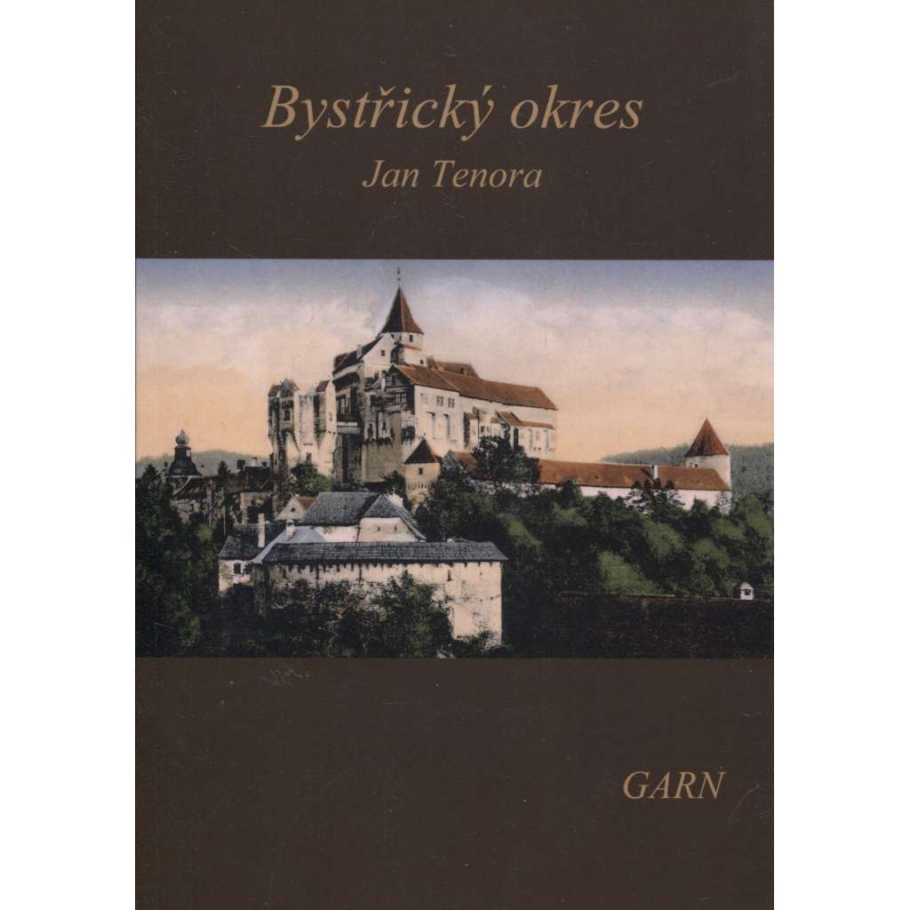 Bystřický okres - Vlastivěda moravská (reedice) Bystřice nad Pernštejnem  (Nakladatelství Garn, 2007)