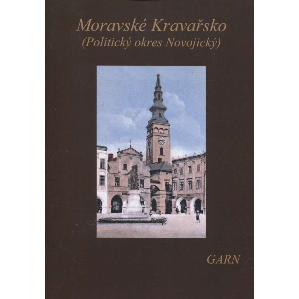Moravské Kravařsko - Nový Jičín a politický okres Novojický (Nakladatelství Garn, 2016)