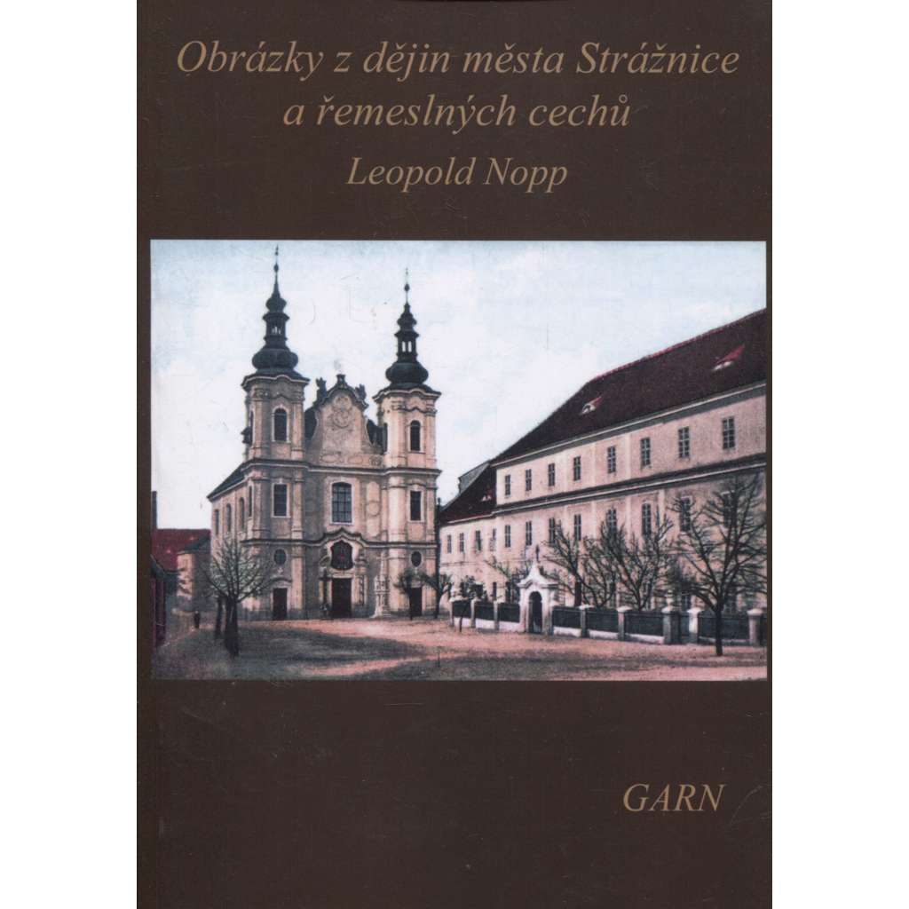 Obrázky  dějin města Strážnice a řemeslných cechů (Nakladatelství Garn, 2018)