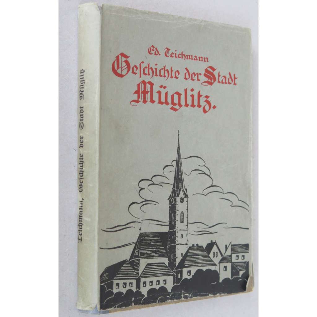 Geschichte der Stadt Müglitz bis zur Heimkehr ins Reich ["Dějiny města Mohelnice", 1940; Sudety; Morava; historie]