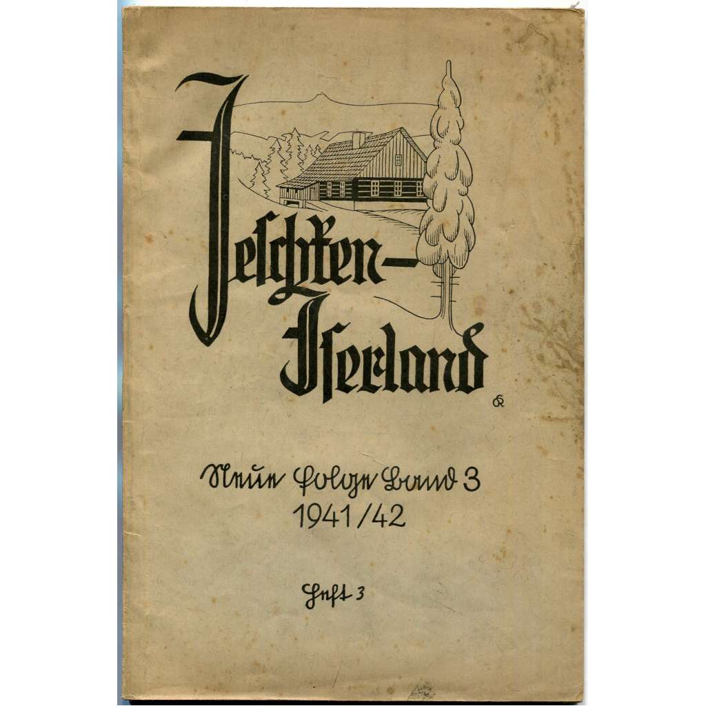 Jeschken-Iserland. Beiträge zur Heimatkunde. Neue Folge, sv. 3, č. 3, 1941/42 [Liberec; Jizerské hory; historie]