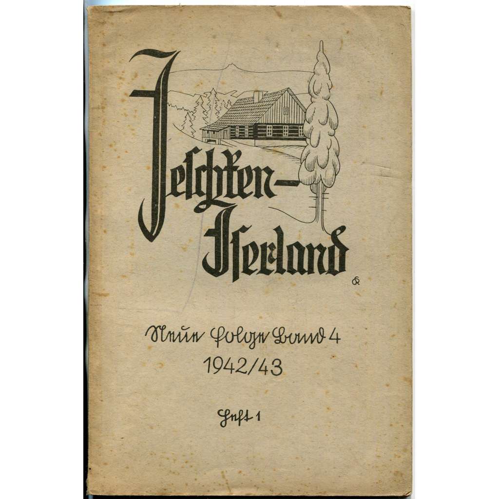 Jeschken-Iserland. Beiträge zur Heimatkunde. Neue Folge, sv. 4, č. 1, 1942/43 [Liberec; Jizerské hory; historie]