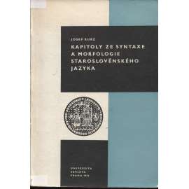 Kapitoly ze syntaxe a z morfologie staroslověnského jazyka (staroslověnština)