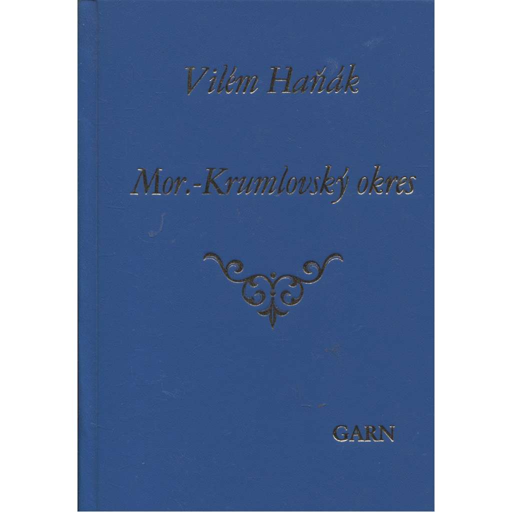 Moravsko-Krumlovský okres - Vlastivěda moravská (reedice) Moravský Krumlov (Nakladatelství Garn, 2007)