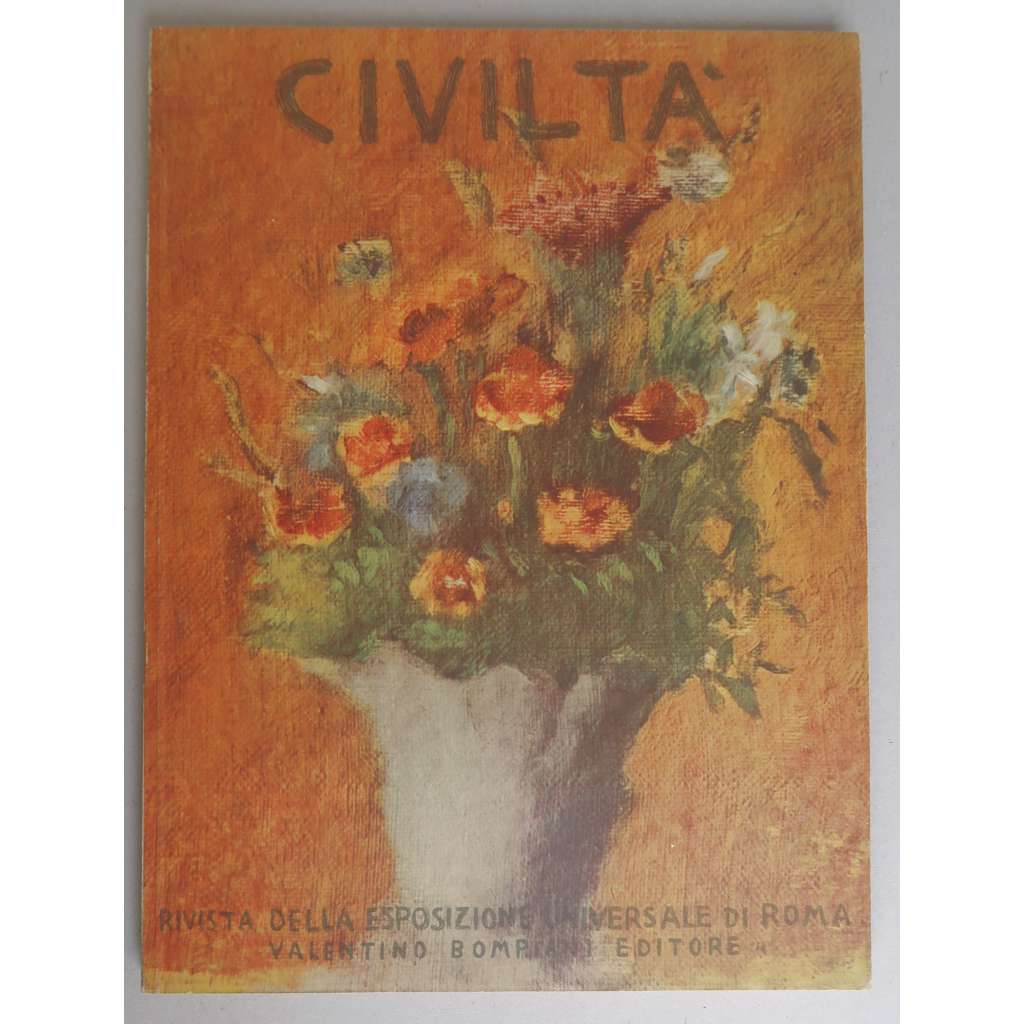 Civilta. Rivista trimestrale della Esposizione Universale di Roma; Anno II, 28 Ottobre 1941 – XIX E. F., Numero 7 [Časopis Světové výstavy v Římě, č. 7, říjen 1941, Expo 1942, E 42, italský fašismus, dějiny umění, umělecké řemeslo]