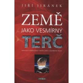 Země jako vesmírný terč - Minulost a budoucnost srážek Země s vesmírnými tělesy [meteority, asteroidy]