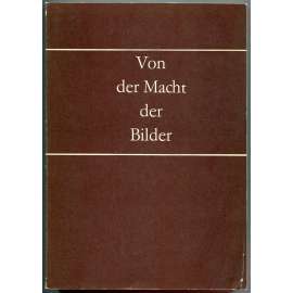 Von der Macht der Bilder. Beiträge des C.I.H.A.-Kolloquiums „Kunst und Reformation“  [Síla obrazů. Umění a reformace; dějiny umění, pozdní středověk, renesance a humanismus, německá reformace]