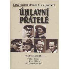 Úhlavní přátelé (Stalin, Trockij, Hitler, Röhm, Gottwald, Slánský)