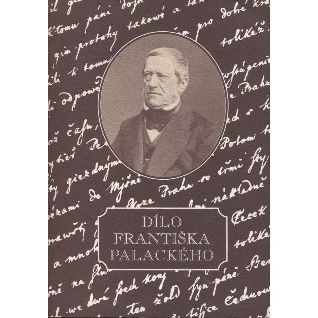 Dílo Františka Palackého (1798-1876) - František Palacký