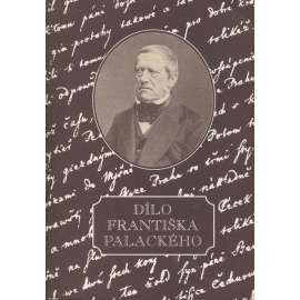 Dílo Františka Palackého (1798-1876) - František Palacký