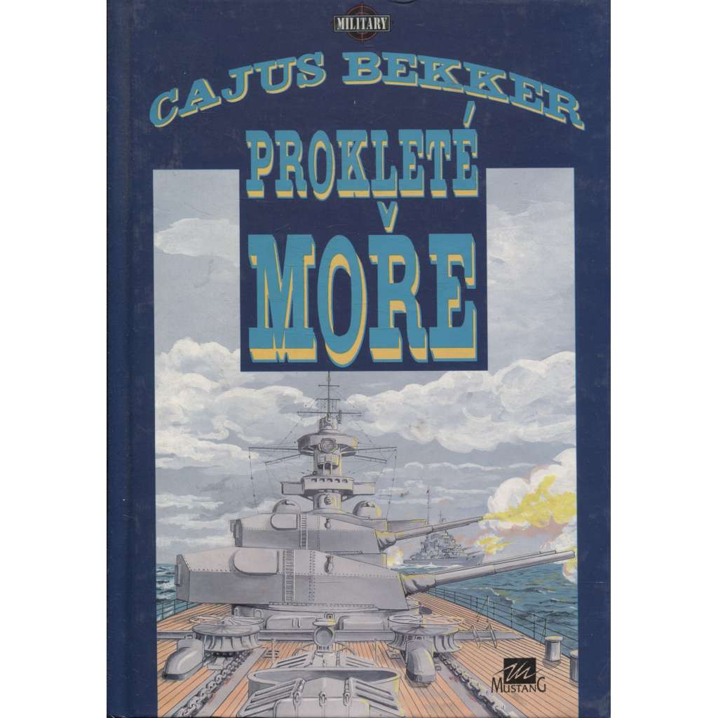 Prokleté moře [Z obsahu: historie německého námořnictva, 2. světová válka, lodě, loďstvo, námořnictvo]